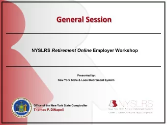 General Session NYSLRS Retirement Online Employer Workshop  Presented by:  New York State &amp;