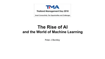 The Rise of AI  and the World of Machine Learning  Peter J Bentley  What is AI?  Robots?  Magic
