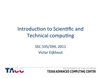 Introduc)on  to  Scien)fic  and  Technical  compu)ng  SSC  335/394,  2011  Victor