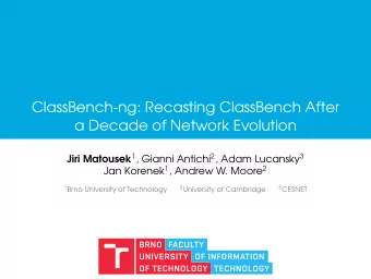 ClassBench-ng: Recasting ClassBench After  a Decade of Network Evolution Jiri Matousek 1 , Gianni