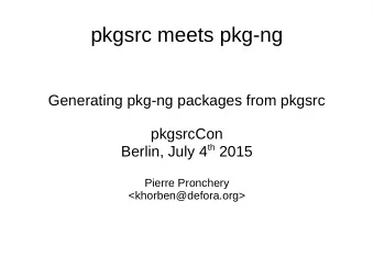 pkgsrc meets pkg-ng  Generating pkg-ng packages from pkgsrc  pkgsrcCon Berlin, July 4 th 2015