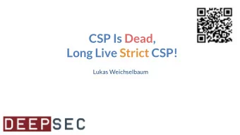 CSP Is Dead,  Long Live Strict CSP!  Lukas Weichselbaum About Us  Lukas Weichselbaum  Michele