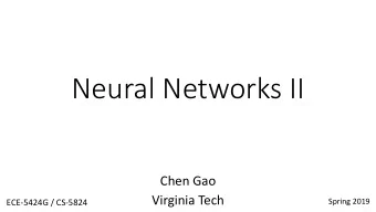 Neural Networks II  Chen Gao  Virginia Tech  Spring 2019  ECE-5424G / CS-5824  Neural Networks