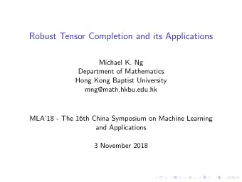Robust Tensor Completion and its Applications  Michael K. Ng  Department of Mathematics  Hong Kong