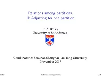 Relations among partitions.  II: Adjusting for one partition  R. A. Bailey  University of St