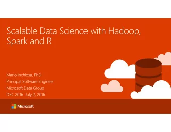 Scalable Data Science with Hadoop,  Spark and R  Mario Inchiosa, PhD  Principal Software Engineer
