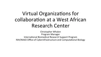 Virtual Organiza-ons for  collabora-on at a West African  Research Center  Christopher Whalen