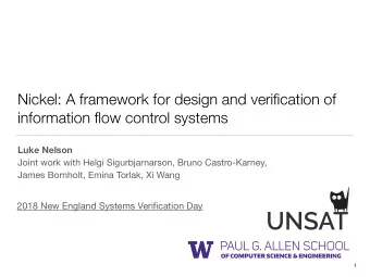 Nickel: A framework for design and verification of  information flow control systems  Luke Nelson
