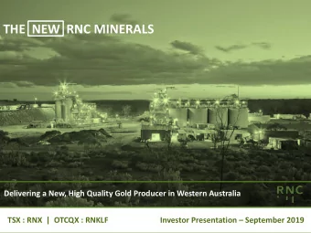 THE  NEW  RNC MINERALS  Delivering a New, High Quality Gold Producer in Western Australia  TSX :