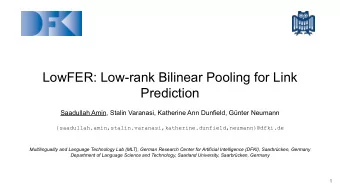 LowFER: Low-rank Bilinear Pooling for Link  Prediction  Saadullah Amin, Stalin Varanasi, Katherine