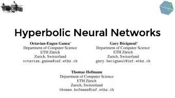 Hyperbolic Neural Networks  Hyperbolic Neural Networks Use hyperbolic space instead of Euclidean