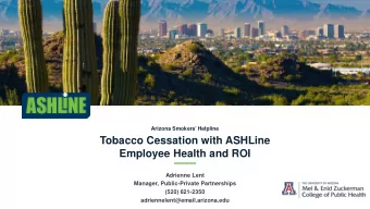 Tobacco Cessation with ASHLine  Employee Health and ROI  Adrienne Lent  Manager, Public-Private