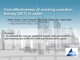 Cost-effectiveness of smoking cessation  therapy (SCT) in Japan Hideo Tanaka 1 , Chie Taniguchi 2 ,