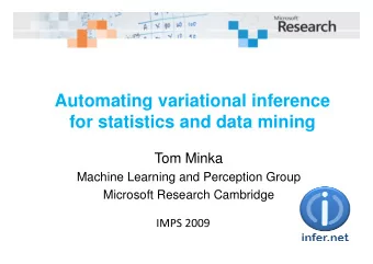 Automating variational inference  for statistics and data mining  Tom Minka  Machine Learning and