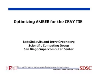 Optimizing AMBER for the CRAY T3E  Bob Sinkovits and Jerry Greenberg  Scientific Computing Group