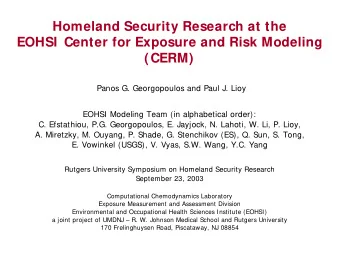 Homeland Security Research at the  EOHSI  Center for Exposure and Risk Modeling  (CERM)  Panos G.