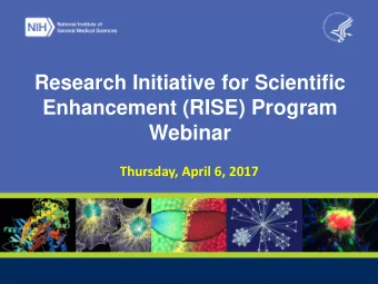 Enhancement ( RISE) Program  Webinar  Thursday, April 6, 2017  Presenters  Anissa J. Brown, RISE