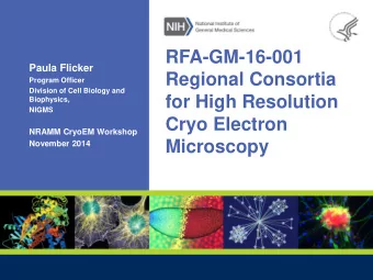 Regional Consortia for High Resolution  Cryo Electron Microscopy  Goal: ensure access of cryo EM