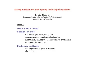 Strong fluctuations and cycling in biological systems  Timothy Newman  Department of Physics and