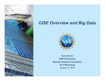CISE Overview and Big Data  Suzi Iacono  CISE Directorate  National Science Foundation SI^2
