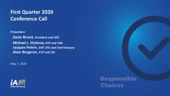 First Quarter 2020  Conference Call  Presenters: Denis Ricard, President and CEO Michael L.