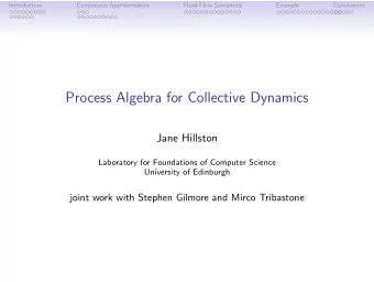 Process Algebra for Collective Dynamics  Jane Hillston  Laboratory for Foundations of Computer