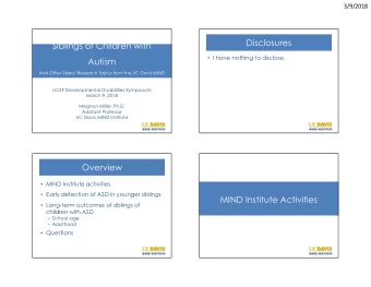 Disclosures  Siblings of Children with  I have nothing to disclose.  Autism  And Other Select