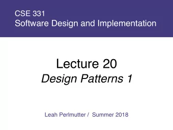 Lecture 20  Design Patterns 1  Leah Perlmutter /  Summer 2018  Announcements  Announcements