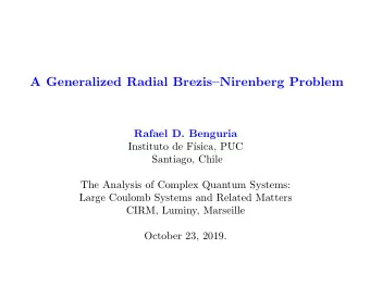 A Generalized Radial BrezisNirenberg Problem  Rafael D. Benguria  Instituto de F  sica, PUC