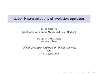 Gabor Representations of evolution operators  Elena Cordero  (joint work with Fabio Nicola and