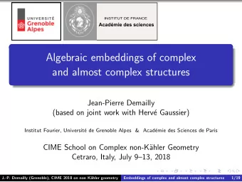Algebraic embeddings of complex  and almost complex structures  Jean-Pierre Demailly  (based on