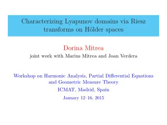 Characterizing Lyapunov domains via Riesz  transforms on H  older spaces  Dorina Mitrea  joint