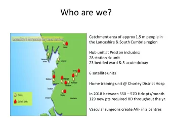 Who are we?  Catchment area of approx 1.5 m people in  the Lancashire &amp; South Cumbria region
