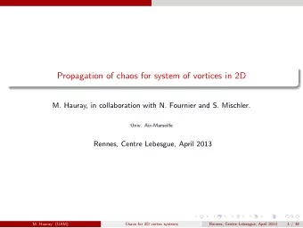 Propagation of chaos for system of vortices in 2D  M. Hauray, in collaboration with N. Fournier and
