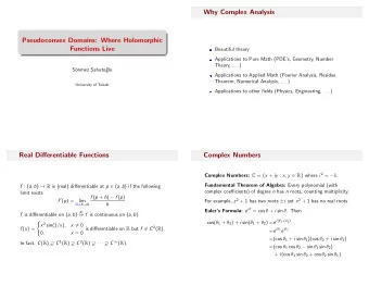 Why Complex Analysis  Pseudoconvex Domains: Where Holomorphic  Functions Live  Beautiful theory