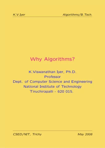 Why Algorithms?  K.Viswanathan Iyer, Ph.D.  Professor  Dept. of Computer Science and Engineering