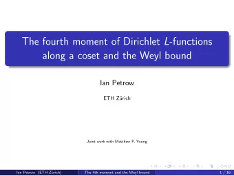 The fourth moment of Dirichlet L -functions  along a coset and the Weyl bound  Ian Petrow  ETH Z