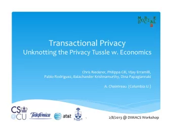 Transactional  Privacy   Unknotting  the  Privacy  Tussle  w.  Economics