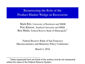 Resurrecting the Role of the  Product Market Wedge in Recessions Mark Bils, University of Rochester