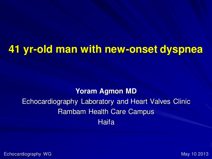 41 yr old man with new onset dyspnea