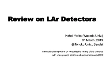 Review o  view on  n LAr  LAr Detec  Detector  tors  Kohei Yorita (Waseda Univ.) 8 th March, 2019
