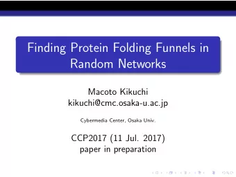 Finding Protein Folding Funnels in  Random Networks  Macoto Kikuchi  kikuchi@cmc.osaka-u.ac.jp