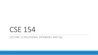 CSE 154  LECTURE 13:RELATIONAL DATABASES AND SQL  Relational databases  relational database : A