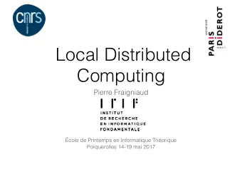 Local Distributed  Computing  Pierre Fraigniaud  cole de Printemps en Informatique Thorique