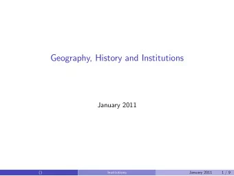 Geography, History and Institutions  January 2011  ()  Institutions  January 2011  1 / 9  Economic