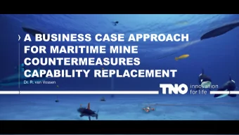 FOR MARITIME MINE  COUNTERMEASURES  CAPABILITY REPLACEMENT  Dr. R. van Vossen  OBJECTIVES AND SCOPE