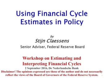 1 Start: policy makers views on macro -finance  1. Framing: why study financial cycles?