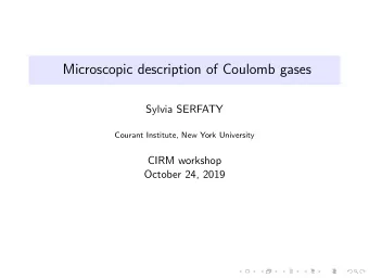 Microscopic description of Coulomb gases  Sylvia SERFATY  Courant Institute, New York University