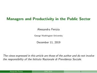 Managers and Productivity in the Public Sector  Alessandra Fenizia  George Washington University