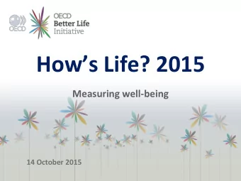 Hows Life? 2015  Measuring well-being  14 October 2015  The OECD well-being framework